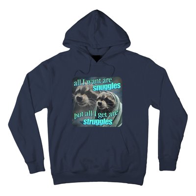 All I Want Are Snuggles But All I Get Are Struggles Raccoon Word Art Meme Hoodie