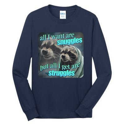 All I Want Are Snuggles But All I Get Are Struggles Raccoon Word Art Meme Tall Long Sleeve T-Shirt