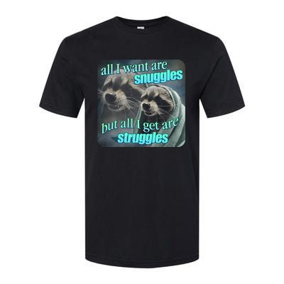 All I Want Are Snuggles But All I Get Are Struggles Raccoon Word Art Meme Softstyle CVC T-Shirt