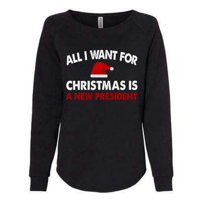 All I Want For Christmas Is A New President Gift Womens California Wash Sweatshirt