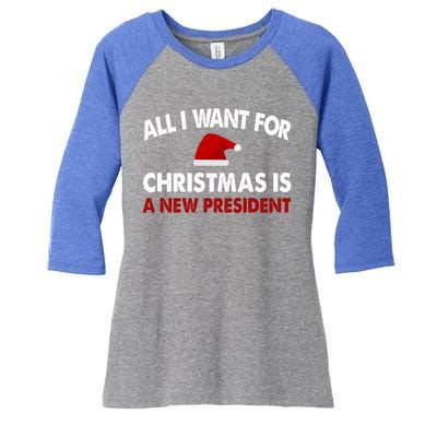 All I Want For Christmas Is A New President Gift Women's Tri-Blend 3/4-Sleeve Raglan Shirt