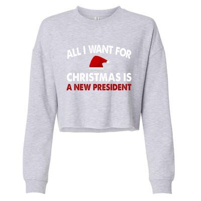 All I Want For Christmas Is A New President Gift Cropped Pullover Crew