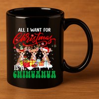All I Want For Xmas Is A Chihuahua Three Santa Reindeer Dogs Gift 11oz C Handle Ceramic Mug