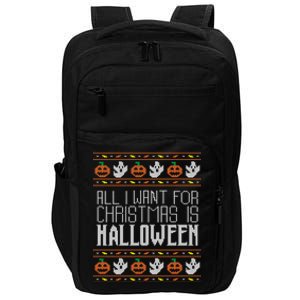 All I Want For Christmas Is Halloween Ugly Sweater Holiday Impact Tech Backpack