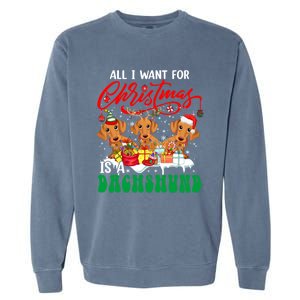 All I Want For Xmas Is A Dachshund Three Santa Reindeer Dogs Gift Garment-Dyed Sweatshirt