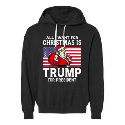 All I Want For Christmas Is Trump For President Trump Back Garment-Dyed Fleece Hoodie