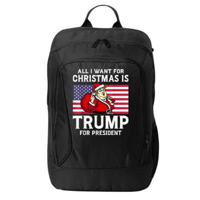 All I Want For Christmas Is Trump For President Trump Back City Backpack