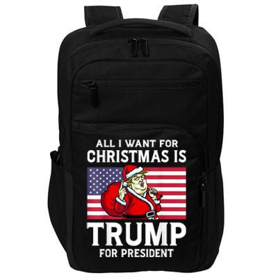 All I Want For Christmas Is Trump For President Trump Back Impact Tech Backpack