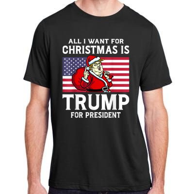 All I Want For Christmas Is Trump For President Trump Back Adult ChromaSoft Performance T-Shirt