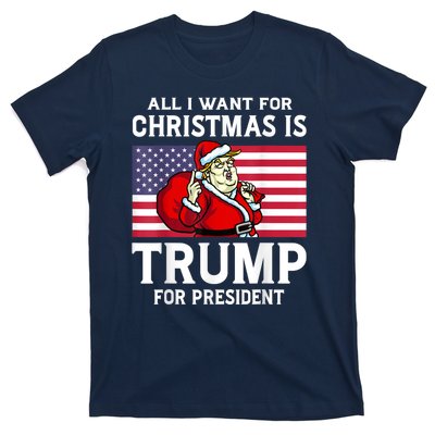 All I Want For Christmas Is Trump For President Trump Back T-Shirt