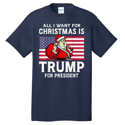 All I Want For Christmas Is Trump For President Trump Back Tall T-Shirt