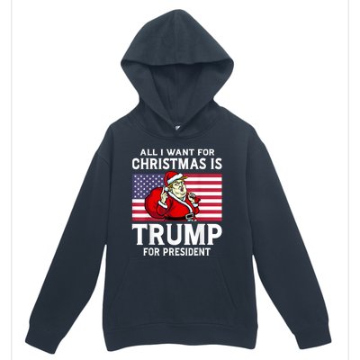 All I Want For Christmas Is Trump For President Trump Back Urban Pullover Hoodie