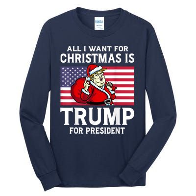 All I Want For Christmas Is Trump For President Trump Back Tall Long Sleeve T-Shirt