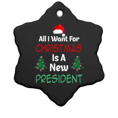 All I Want For Christmas Is A New President Great Gift Ceramic Star Ornament