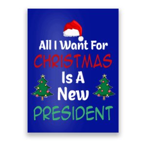 All I Want For Christmas Is A New President Great Gift Poster