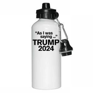 As I Was Saying Trump Vance 2024 Funny As I Was Saying Trump 2024 For President Aluminum Water Bottle