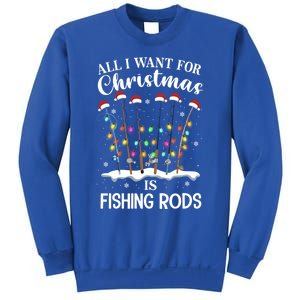 All I Want For Christmas Is Fishing Rods Funny Merry Fishmas Meaningful Gift Sweatshirt