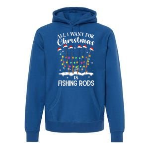 All I Want For Christmas Is Fishing Rods Funny Merry Fishmas Meaningful Gift Premium Hoodie