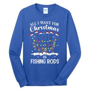 All I Want For Christmas Is Fishing Rods Funny Merry Fishmas Meaningful Gift Tall Long Sleeve T-Shirt