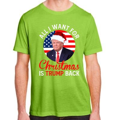 All I Want For Christmas Is Trump Back And New President Gift Adult ChromaSoft Performance T-Shirt