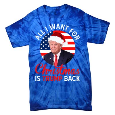 All I Want For Christmas Is Trump Back And New President Gift Tie-Dye T-Shirt