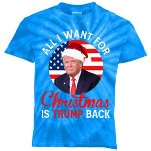 All I Want For Christmas Is Trump Back And New President Gift Kids Tie-Dye T-Shirt