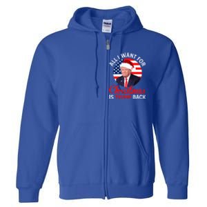 All I Want For Christmas Is Trump Back And New President Gift Full Zip Hoodie