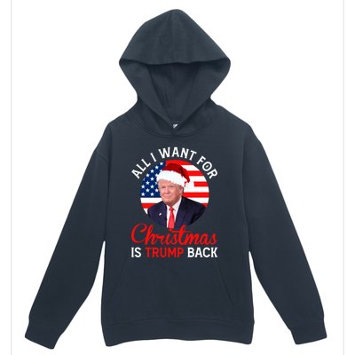 All I Want For Christmas Is Trump Back And New President Gift Urban Pullover Hoodie