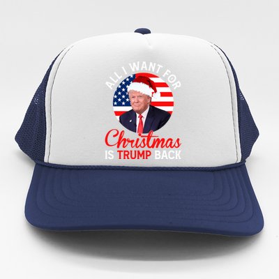 All I Want For Christmas Is Trump Back And New President Gift Trucker Hat