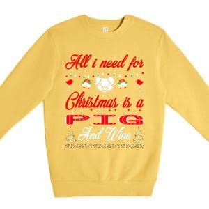 All I Want For Christmas Pig And Wine Gift Meaningful Gift Premium Crewneck Sweatshirt