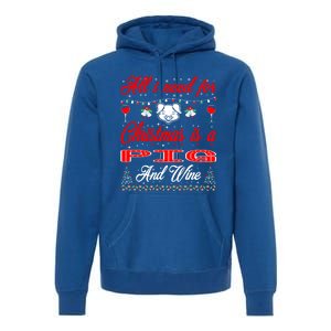 All I Want For Christmas Pig And Wine Gift Meaningful Gift Premium Hoodie