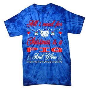 All I Want For Christmas Pig And Wine Gift Meaningful Gift Tie-Dye T-Shirt