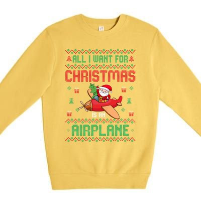 All I Want For Christmas Is An Airplane Pilots Ugly Xmas Gift Premium Crewneck Sweatshirt