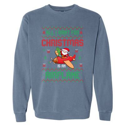 All I Want For Christmas Is An Airplane Pilots Ugly Xmas Gift Garment-Dyed Sweatshirt