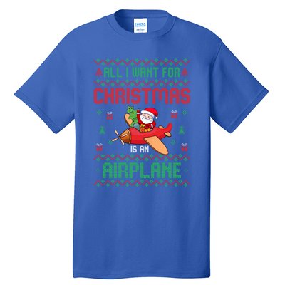 All I Want For Christmas Is An Airplane Pilots Ugly Xmas Gift Tall T-Shirt