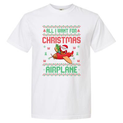 All I Want For Christmas Is An Airplane Pilots Ugly Xmas Gift Garment-Dyed Heavyweight T-Shirt