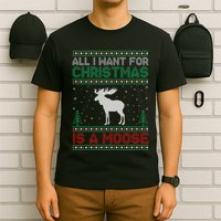 All I Want for Xmas is a Moose Ugly Christmas Sweater T-Shirt