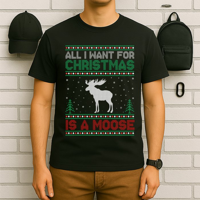 All I Want for Xmas is a Moose Ugly Christmas Sweater T-Shirt