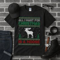 All I Want for Xmas is a Moose Ugly Christmas Sweater Tall T-Shirt