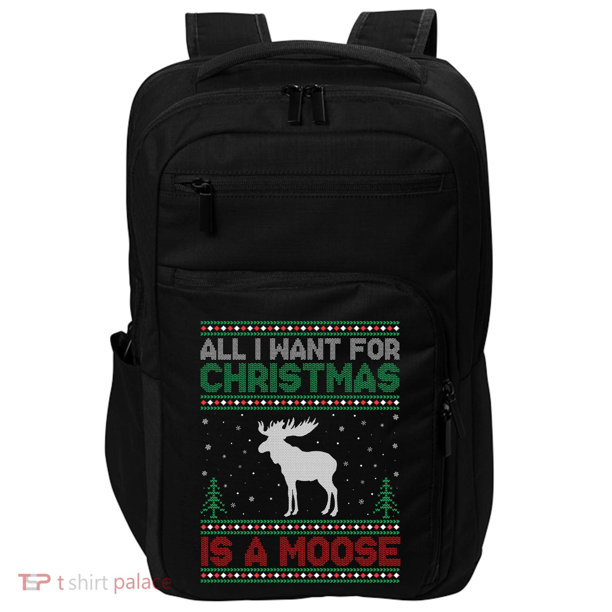 All I Want for Xmas is a Moose Ugly Christmas Sweater Impact Tech Backpack