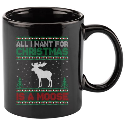 All I Want for Xmas is a Moose Ugly Christmas Sweater 11oz C Handle Ceramic Mug