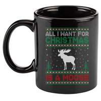 All I Want for Xmas is a Moose Ugly Christmas Sweater 11oz C Handle Ceramic Mug