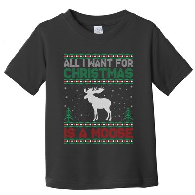 All I Want for Xmas is a Moose Ugly Christmas Sweater Toddler T-Shirt