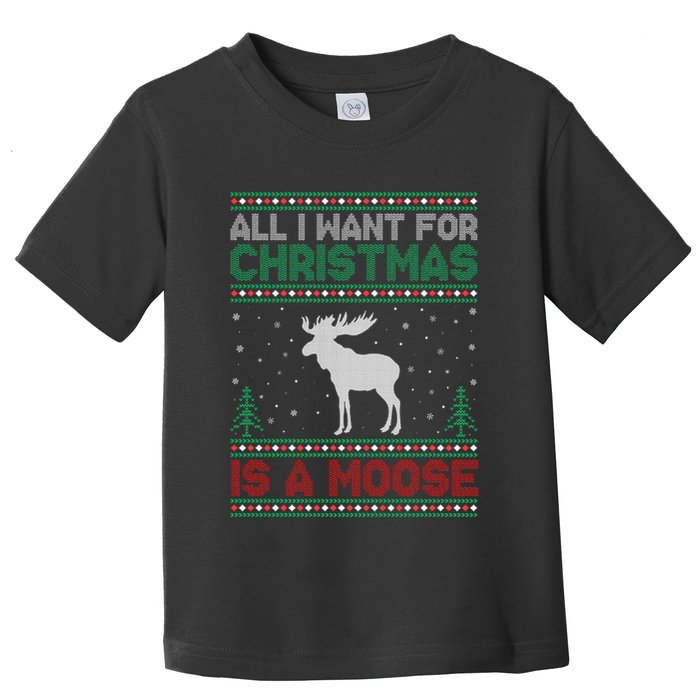 All I Want for Xmas is a Moose Ugly Christmas Sweater Toddler T-Shirt