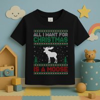 All I Want for Xmas is a Moose Ugly Christmas Sweater Toddler T-Shirt