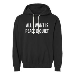 All I Want Is Peace & Quiet Garment-Dyed Fleece Hoodie