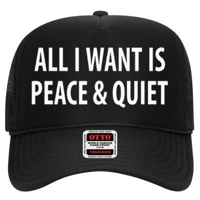 All I Want Is Peace & Quiet High Crown Mesh Back Trucker Hat