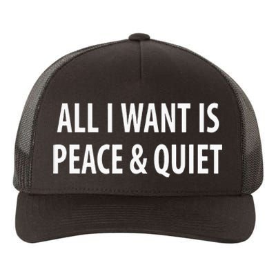 All I Want Is Peace & Quiet Yupoong Adult 5-Panel Trucker Hat