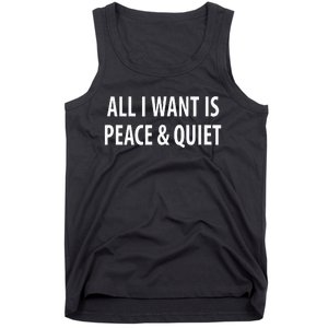 All I Want Is Peace & Quiet Tank Top