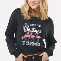All I Want For Christmas In July Summer Flamingo Xmas Gift Cropped Pullover Crew